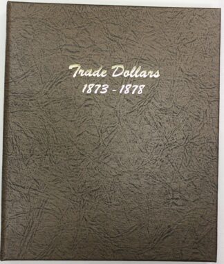 Dansco Album #6172 Trade Dollars 1873-1878