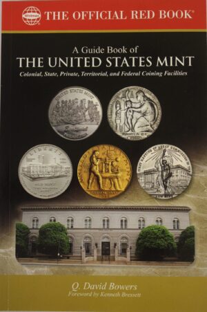 The Official Red Book: A Guide Book of The United States Mint Colonial, State, Private, Territorial and Federal Coining Facilities